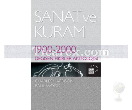 Sanat ve Kuram | 1900-2000 Değişen Fikirler Antolojisi | Charles Harrison, Paul Wood - Resim 1