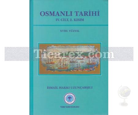 Osmanlı Tarihi 4. Cilt 2. Kısım | 18. Yüzyıl | İsmail Hakkı Uzunçarşılı - Resim 1