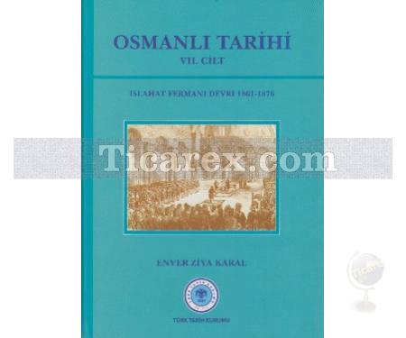 Osmanlı Tarihi 7. Cilt | Islahat Fermanı Devri (1861- 1876) | Enver Ziya Karal - Resim 1