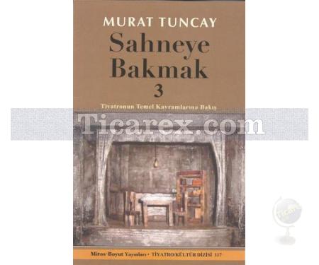 Sahneye Bakmak 3 | Tiyatronun Temel Kavramlarına Bakış | Murat Tuncay - Resim 1