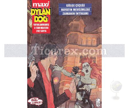 Maxi Dylan Dog (3 Tam Macera) | Gölge Çiçeği - Hayatın Mevsimleri - Zamanın İntikamı | Kolektif - Resim 1