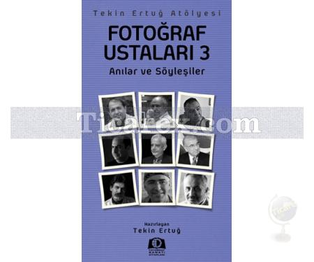 Fotoğraf Ustaları 3 | Anılar ve Söyleşiler | Tekin Ertuğ - Resim 1