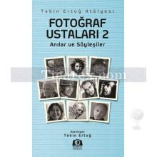 Fotoğraf Ustaları 2 | Anılar ve Söyleşiler | Tekin Ertuğ