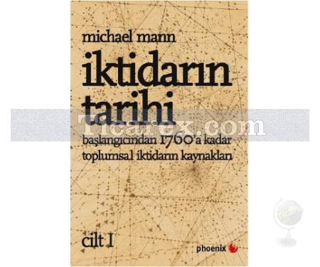 İktidarın Tarihi Cilt: 1 | Başlangıcından 1760'a Kadar Toplumsal İktidarın Kaynakları | Michael Mann - Resim 1