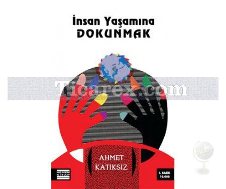 İnsan Yaşamına Dokunmak | Ahmet Katıksız - Resim 1