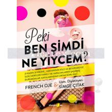 Peki Ben Şimdi Ne Yiycem? | French Oje, Simge Çıtak