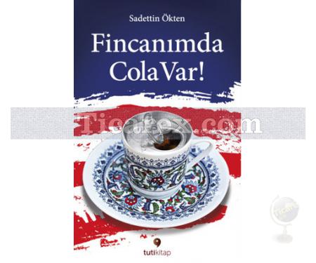 Fincanımda Cola Var | Sadettin Ökten - Resim 1