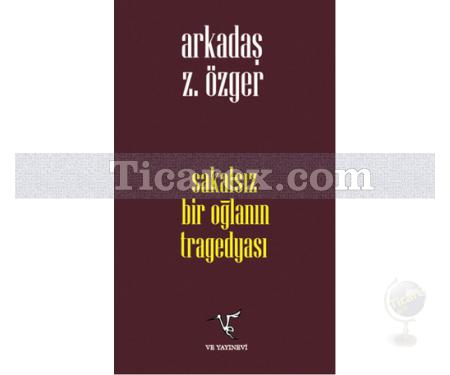 Sakalsız Bir Oğlanın Tragedyası | Arkadaş Z. Özger - Resim 1