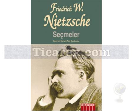 Friedrich Wilhelm Nietzsche Seçmeler | Friedrich Wilhelm Nietzsche - Resim 1