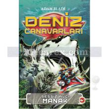 Deniz Canavarları 3 - Sessiz Avcı Manak | Adam Blade