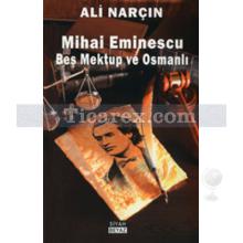 Mihai Eminescu Beş Mektup ve Osmanlı | Ali Narçın