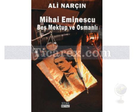 Mihai Eminescu Beş Mektup ve Osmanlı | Ali Narçın - Resim 1