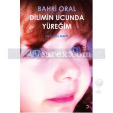 Dilimin Ucunda Yüreğim | Bahri Oral