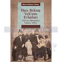 Hacı Bektaş Veli'nin Evlatları | Yol'un Mürşitleri: Ulusoy Ailesi | Meral Salman Yıkmış