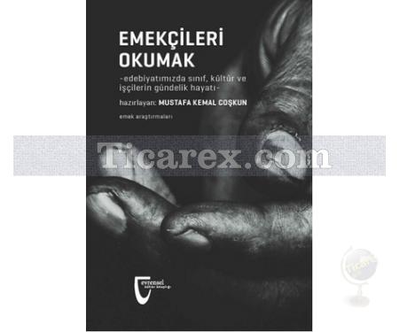 Emekçileri Okumak | Mustafa Kemal Coşkun - Resim 1