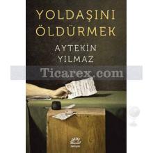 Yoldaşını Öldürmek | Aytekin Yılmaz