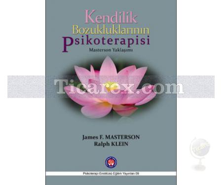 Kendilik Bozukluklarının Psikoterapisi | James F. Masterson, Ralph Klein - Resim 1