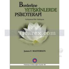 Borderline Yetişkinlerde Psikoterapi | James F. Masterson