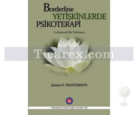 Borderline Yetişkinlerde Psikoterapi | James F. Masterson - Resim 1