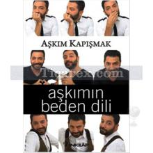 Aşkımın Beden Dili | Aşkım Kapışmak