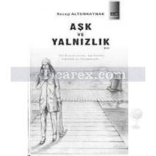 Aşk ve Yalnızlık | Recep Altunkaynak