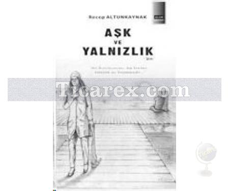 Aşk ve Yalnızlık | Recep Altunkaynak - Resim 1