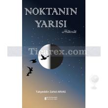 Noktanın Yarısı | Takyeddin Zahid Arvas