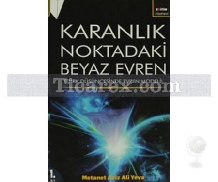 Karanlık Noktadaki Beyaz Evren Cilt: 1 | Metanet Aziz Ali Yeva - Resim 1