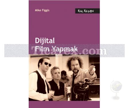 Dijital Film Yapmak | Mike Figgis - Resim 1