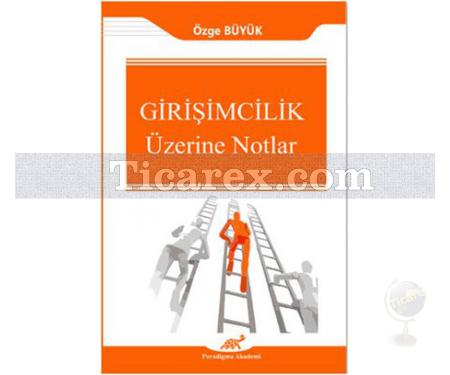 Girişimcilik Üzerine Notlar | Özge Büyük - Resim 1