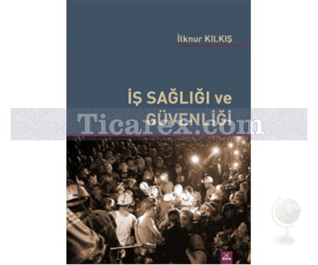 İş Sağlığı ve Güvenliği | İlknur Kılkış - Resim 1