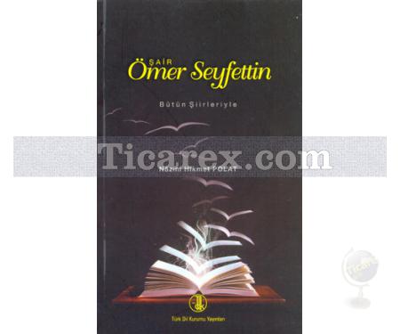 Şair Ömer Seyfettin | Bütün Şiirleriyle | Nazım Hikmet Polat - Resim 1