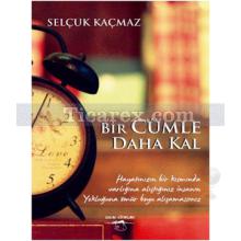 Bir Cümle Daha Kal | Selçuk Kaçmaz