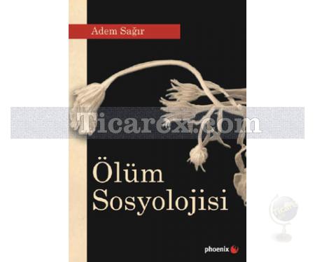 Ölüm Sosyolojisi | Adem Sağır - Resim 1