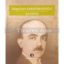 Yakup Kadri Karaosmanoğlu | Şerif Aktaş