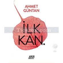 İlk Kan | Ahmet Güntan