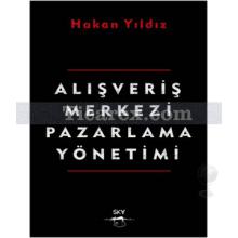 Alışveriş Merkezi Pazarlama Yönetimi | Hakan Yıldız