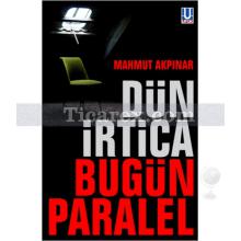 Dün İrtica Bugün Paralel | Mahmut Akpınar