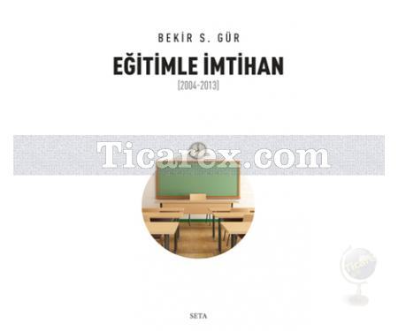 Eğitimle İmtihan | 2004 - 2013 | Bekir S. Gür - Resim 1