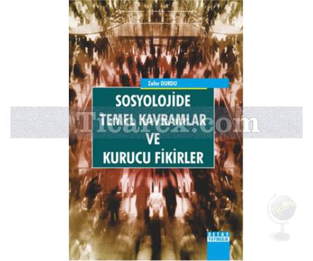 Sosyolojide Temel Kavramlar Ve Kurucu Fikirler | Zafer Durdu - Resim 1