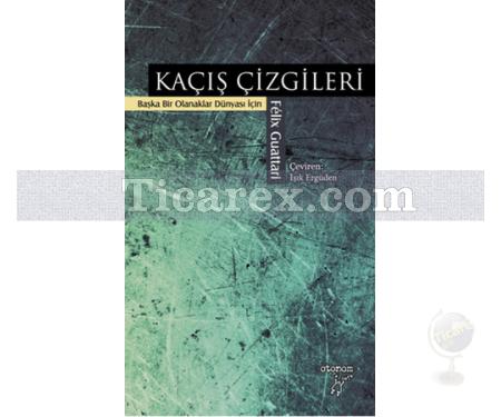 Kaçış Çizgileri | Felix Guattari - Resim 1