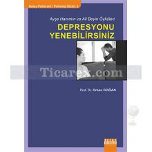 Depresyonu Yenebilirsiniz | Orhan Doğan