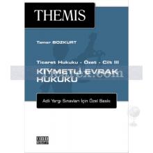 Themis Ticaret Hukuku Cilt:3 - Kıymetli Evrak Hukuku | Tamer Bozkurt