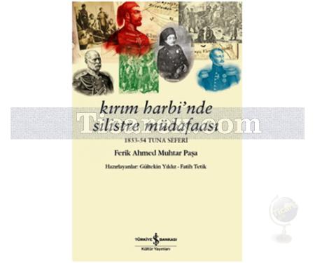 Kırım Harbi'nde Silistre Müdafaası | 1853-54 Tuna Seferi | Ferik Ahmed Muhtar Paşa - Resim 1