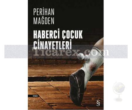 Haberci Çocuk Cinayetleri | Perihan Mağden - Resim 1