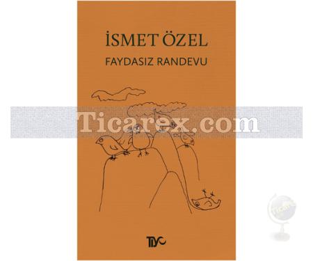 Faydasız Randevu | İsmet Özel - Resim 1