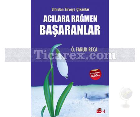 Acılara Rağmen Başaranlar | Ö. Faruk Reca - Resim 1