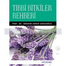 Tıbbi Bitkiler Rehberi | İbrahim Adnan Saraçoğlu