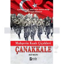 Mahşerin Kanlı Çiçekleri Çanakkale | Ali Kuzu