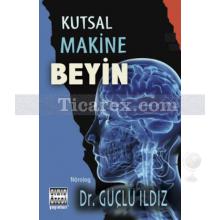 Kutsal Makine Beyin | Güçlü Ildız